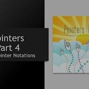 C Pointers Part 4 Array Pointer Notations