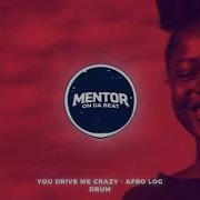 You Drive Me Crazy Afro Log Drum Afro Beat 2026