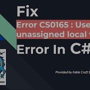 How To Fix Error CS0165 Use Of Unassigned Local Variable Error In C