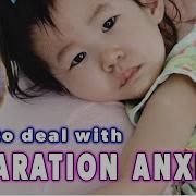 Managing Separation Anxiety I Parentalogic