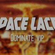 SPACE LACES Dominate VIP