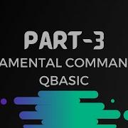 Part 3 FUNDAMENTAL COMMANDS OF QBASIC
