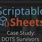 Scriptable Sheets Case Study DOTS Survivors