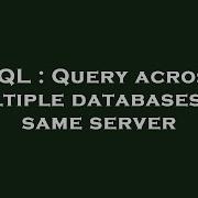 SQL Query Across Multiple Databases On Same Server