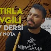 Ney Dersi Hatırla Sevgili Ney Nota