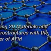 Probing 2D Materials And Heterostructures With The Power Of AFM Bruker Webinar