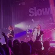 SLOWLY SLOWLY PMTWGR Live