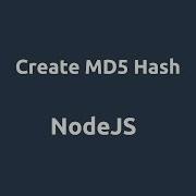 NodeJS Create MD5 Hash