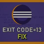Eclipse How To Fix Java Was Started But Returned Exit Code 13