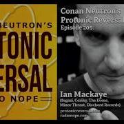 Conan Neutron S Protonic Reversal Ep209 Ian Mackaye Fugazi Coriky The Evens Minor Threat