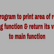 PPSLab 16 C Program To Print Area Of Rectangle Using Function Return Its Value To Main Function