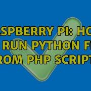 Raspberry Pi How To Run Python File From Php Script 2 Solutions