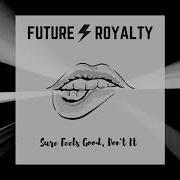 Future Royalty Sure Feels Good Don T It Official Video