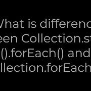 Java What Is Difference Between Collection Stream ForEach And Collection ForEach 5solution
