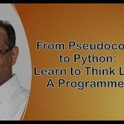 From Pseudocode To Python Learn To Think Like A Programmer