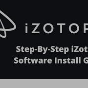 Step By Step Guide To Installing IZotope Software In 2020