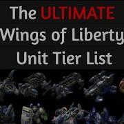 The ULTIMATE Wings Of Liberty Unit Tier List