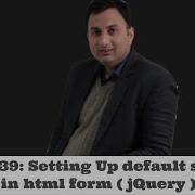 Lecture 39 Setting Up Default Selection In Html Form JQuery