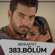 Beni Affet 383 Bölüm