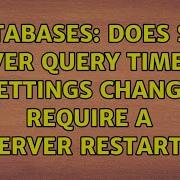 Databases Does SQL Server Query Timeout Settings Change Require A Server Restart 3 Solutions