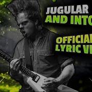JUGULAR AND INTO DUST OFFICIAL LYRIC VIDEO
