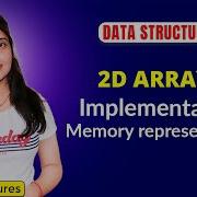 1 5 Introduction To Two Dimensional 2D Arrays Implementation Of 2D Arrays Memory Representation