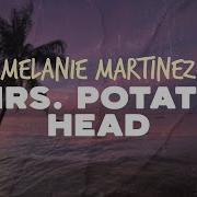 Melanie Martinez Mrs Potato Head Lyrics