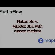 Flutter Flow MapBox SDK With Custom Markers