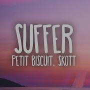 Petit Biscuit Suffer Ft Skott Lyrics