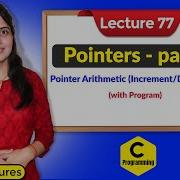 C 77 Pointers In C Part 7 Pointer Arithmetic Increment Decrement Program