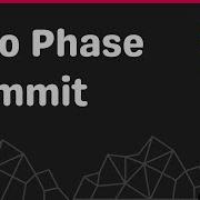 Two Phase Commit To Power Distributed Transactions In A Distributed System