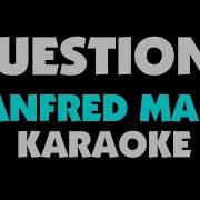 QUESTIONS MANFRED MANN KARAOKE