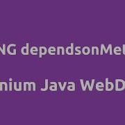 Selenium Java TestNG DependsOnMethods Example