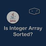 Is Integer Array Sorted In Java