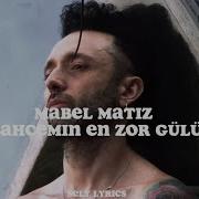 Mabel Matiz Bahçemin En Zor Gülü Lyrics Sözleri
