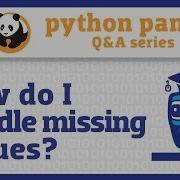 How Do I Handle Missing Values In Pandas