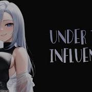Nightcore Under The Influence Lyrics