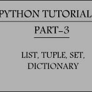 Python Tutorials Part 3 List Tuple Set Dictionary