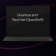 Quarkus And Red Hat OpenShift