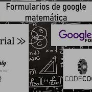 Tutorial Creación De Formularios De Google Utilizando Codecogs