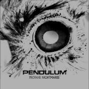 Pendulum Propane Nightmares With Unused Chorus