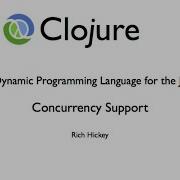 Clojure Concurrency Rich Hickey
