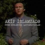Akif İslamzadə Ötən Günlərimi Qaytaraydılar Qurban Verərdim