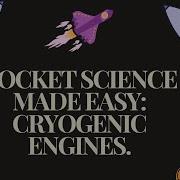 Rocket Science Made Easy Cryogenic Engines