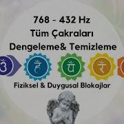 768 432 Hz Tüm Çakraları Dengeleme Temizleme Fiziksel Duygusal Blokajların Şifalanması