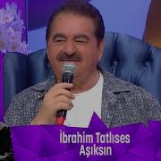 İbrahim Tatlıses AŞIKSIN