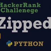 57 Zipped Hackerrank Python Solution Explained