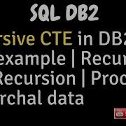 Recursive CTE In IBM DB2 With Example Recursive SQL