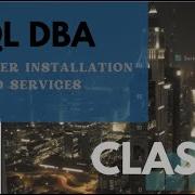 SQLDBA Class2 SQL Server Installation And Services
