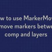 How To Use MarkerMover To Move Markers Between Comp And Layers